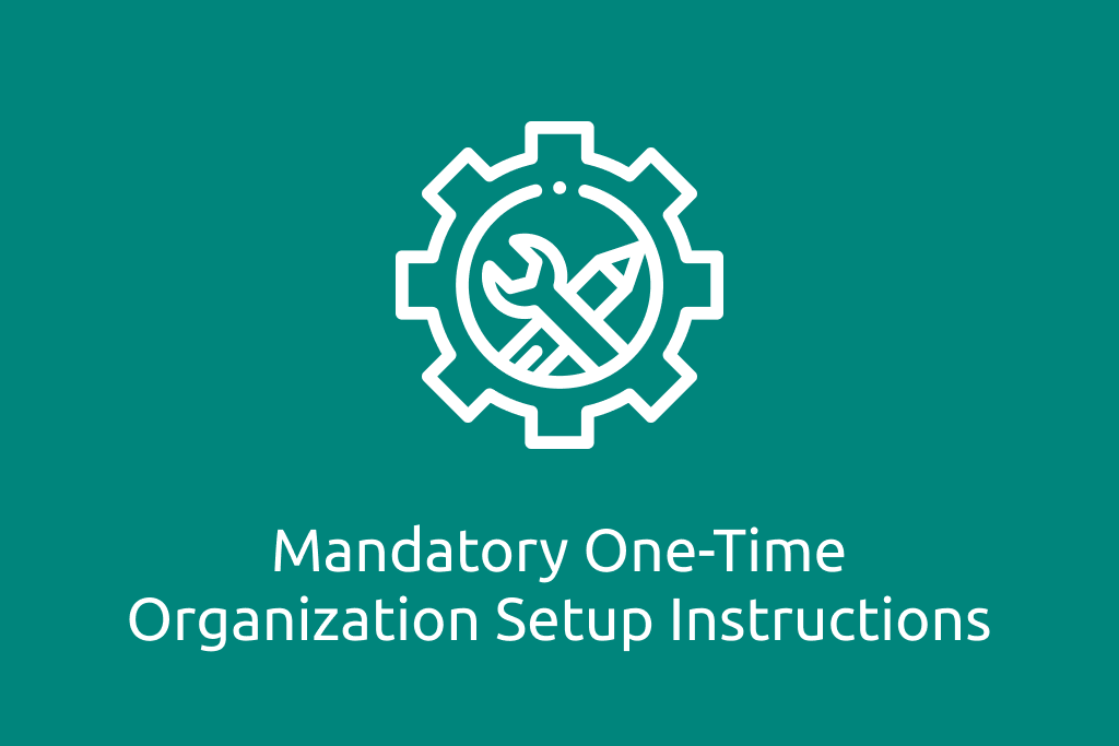 Mandatory one-time Organization Setup Instructions